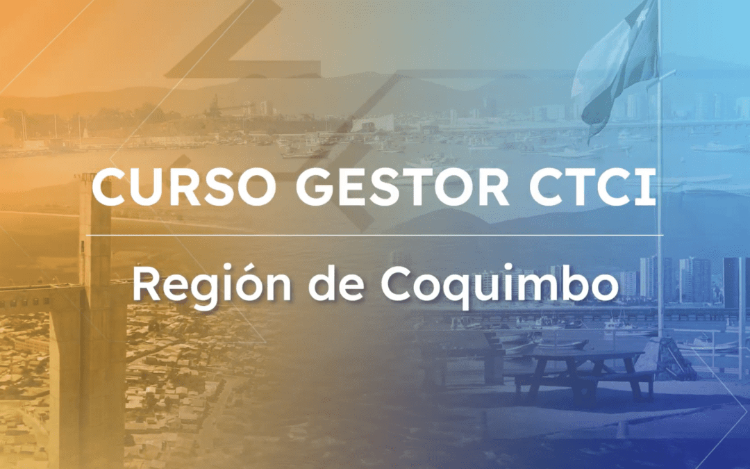 Curso Gestor CTCI Región de Coquimbo